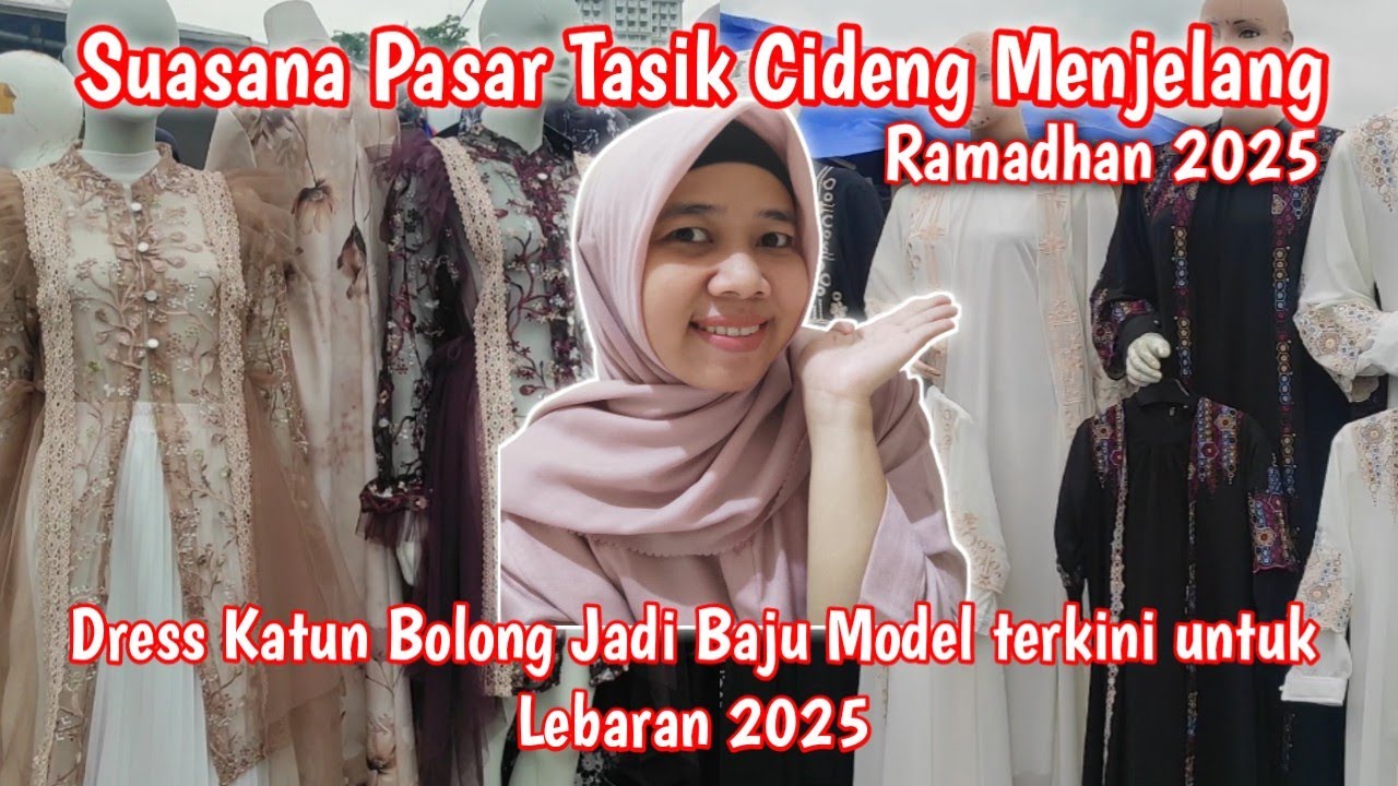 TREND BAJU LEBARAN 2025 DI PASAR TASIK CIDENG | SURGANYA BELANJA BAJU MURAH