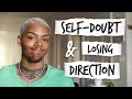 let's talk about self-doubt & losing direction/control..cause that's been me | Tarek Ali