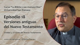 Episodio 18: Versiones antiguas del Nuevo Testamento. Curso "La Biblia y sus manuscritos"