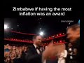Zimbabwe if having the most inflation was an award