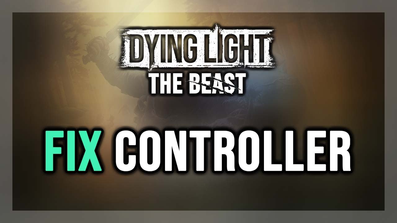 FIX Dying Light: The Beast Controller/Gamepad Not Working on PC