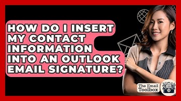 How Do I Insert My Contact Information Into An Outlook Email Signature? - TheEmailToolbox.com