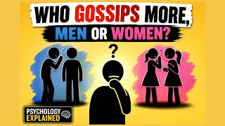 Who Gossips More, Men or Women?(Psychology explained)
