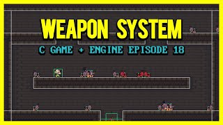Weapon System | C Game + Engine From Scratch 18