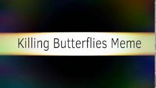 meme убивая бабочек (анимация) Persuk