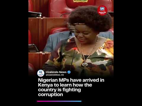 Nigerian MPs Are In Kenya To Benchmark On Anti Corruption War
