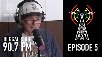 Reggae Shop 90.7 FM, with World A Reggae, Episode 5