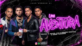 Una Aventura (Remix) Ozuna, Romeo Santos,Myke Towers, Anuel AA - Juan Arnedo DJ