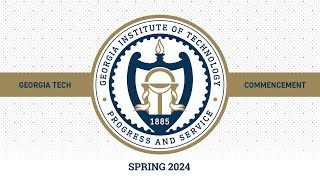 Georgia Tech Ph.D. Ceremony – Spring 2024