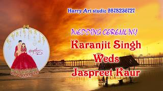 Harry Art studio 9878236727 // WEDDING CEREMONY / Karanjit Singh WEDS Jaspreet Kaur / @pb18livetv77