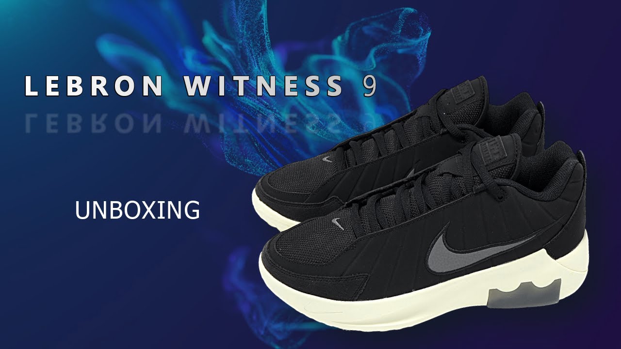 LeBron Witness 9 Unboxing
