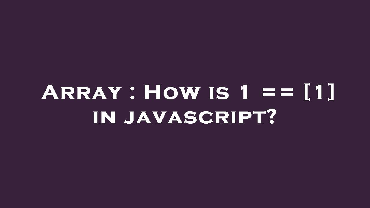 Array How Is 1 1 In Javascript YouTube array-how-is-1-1-in-javascript-youtube