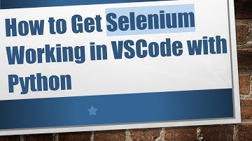 How to Get Selenium Working in VSCode with Python