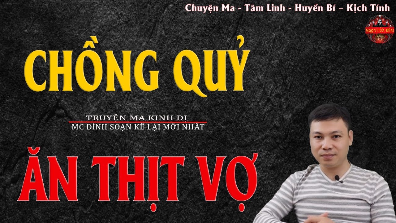 Truyện Ma Đình Soạn - CHỒNG QUỶ ĂN THỊT VỢ | Hồn Vợ Đồi NỢ Máu - Chuyện Ma Kinh Dị