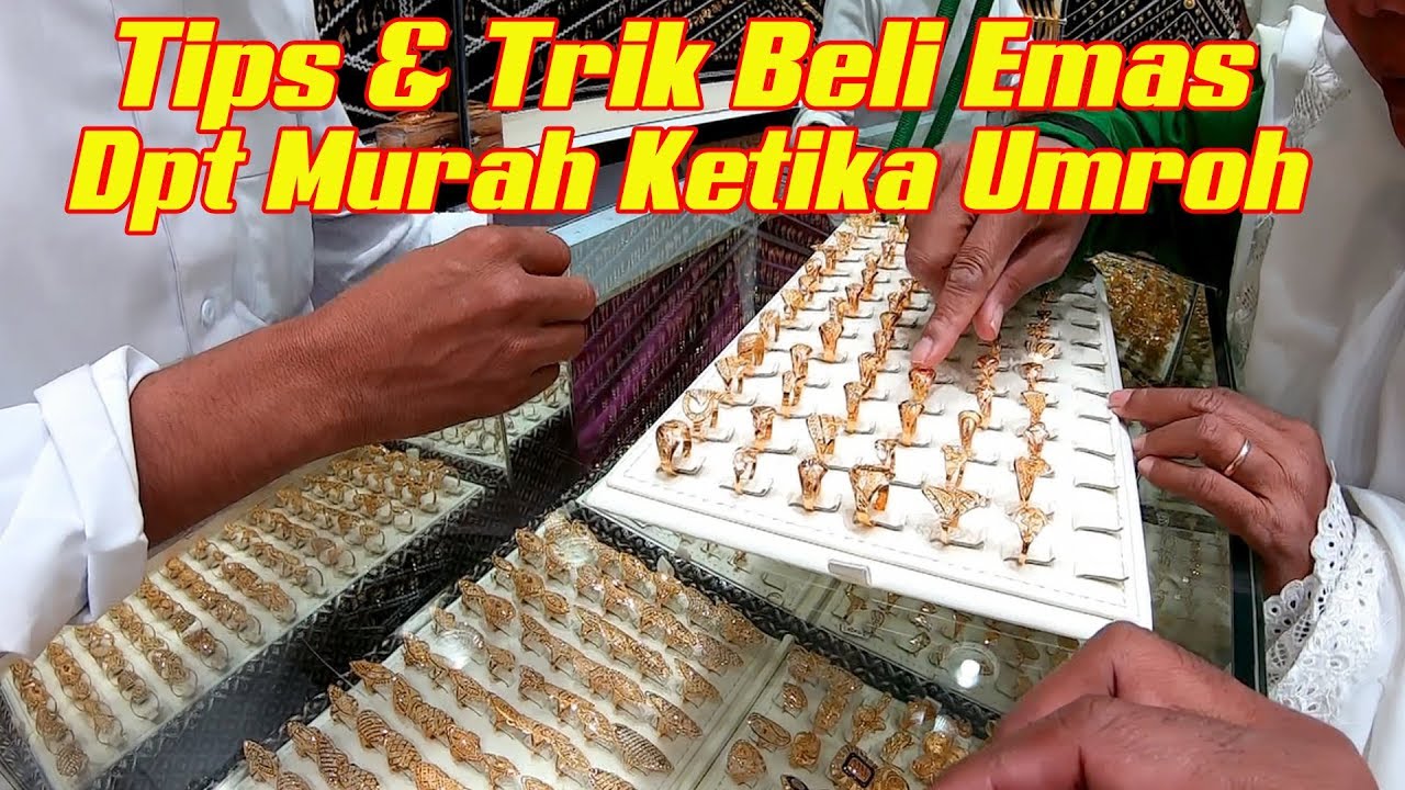 TIPS DAN TRIK BELI EMAS DAPAT MURAH KETIKA UMROH