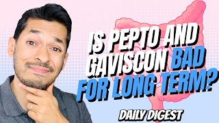 Is Pepto And Gaviscon Bad For Long Term
