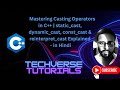Lecture 20 - Mastering Casting Operators in C++ | Easily Examples Explained | Techverse Tutorials