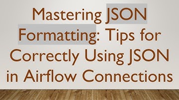 Mastering JSON Formatting: Tips for Correctly Using JSON in Airflow Connections