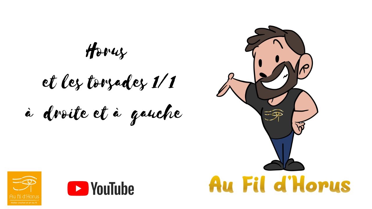 HORUS et les  torsades 1:1 à  droite  et  à  gauche