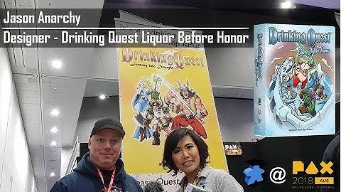 PAX Australia 2018 - Drinking Quest™: Liquor Before Honor with Jason Anarchy