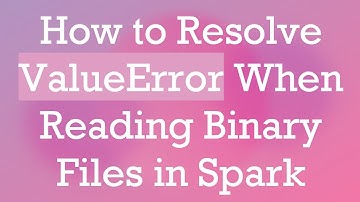 How to Resolve ValueError When Reading Binary Files in Spark