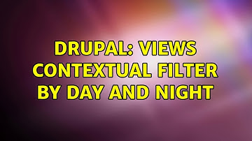 Drupal: Views Contextual Filter by Day and Night (2 Solutions!!)