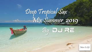 Deep Tropical Sax Mix Summer 2019 By DJ RE