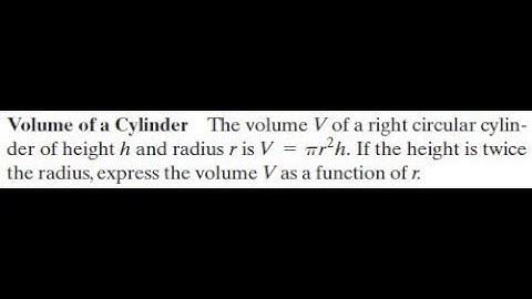 The volume Vof a right circular cylinder of height hand radius