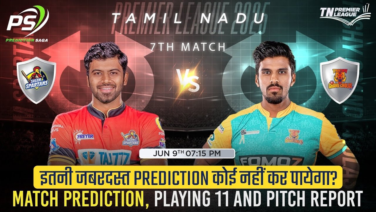 TNPL 2025 7th Match Prediction Salem Spartans vs Trichy Grand Cholas , SS vs TCG