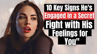 10 Key Signs He's Engaged in a Secret Fight with His Feelings for You | #mindscraping