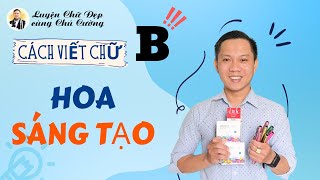 Dạy bé viết chữ B hoa sáng tạo đơn giản, dễ viết