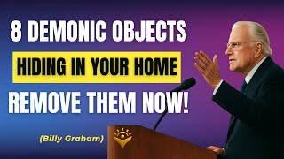 8 Demonic Objects Hiding in Christian Homes You Must Eliminate Now | Billy Graham | VisionRise