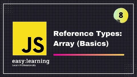 JavaScript for Beginners A -Z #8 | Reference Types: Array (Basics)