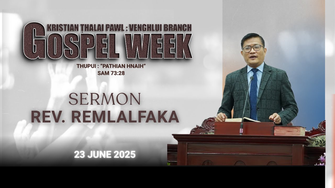 REV REMLALFAKA - PATHIAN HNAIH | GOSPEL WEEK