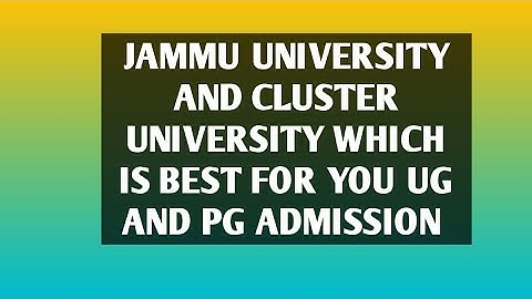 jammu university  vs cluster university  after 12th kisme admission le |  Best for pg| colleges.