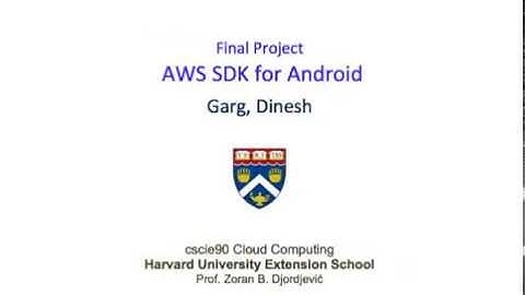 CSCI-E90 - AWS Android SDK  - Short Video