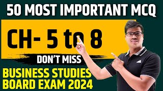 55 Most Important MCQ | Business studies chapter 5 to 8 | Must Do for class 12 Board exam 2024