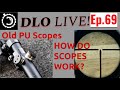 DLO LIve! Ep. 69 PU Scopes. How do riflescopes work?