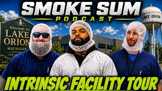 Smoke Sum Podcast | Inside Intrinsic’s Lake Orion Facility | Full Tour