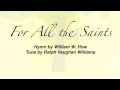 For All the Saints (United Methodist Hymnal #711)