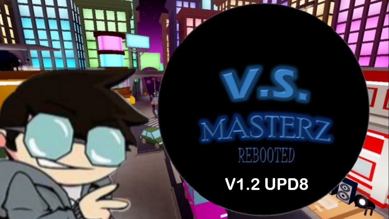 [FNF] VS. Masterz: Rebooted | V 1.2 Upd8 [Gameplay] - YouTube