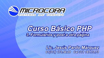 Curso basico de php - Video 3 - Formularios y post a otra pagina - Microcora - Jesus Pardo