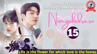 Nungsibidrasu (15)/ Life is the flower for which love is the honey.