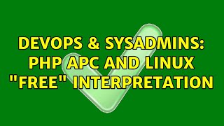 DevOps & SysAdmins: PHP APC and Linux "free" interpretation