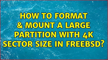 Unix & Linux: How to format & mount a large partition with 4k sector size in Freebsd?