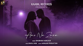 Aao Na Zara | Rahul Saini | Shubham Aadigaur | Kaabil Records