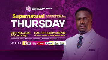 HEALING, DELIVERANCE & BREAKTHROUGH ENCOUNTERS || SUPERNATURAL THURSDAY || 20 - 11 - 2025