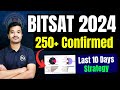 Bitsat 2024 250 confirmed in last 10 days masterplan for bitsat 1st attempt  bits pilani roadmap