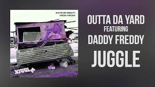 OUTTA DA YARD feat. DADDY FREDDY - JUGGLE