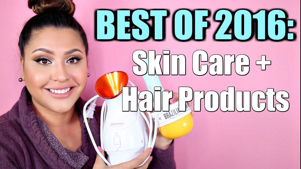 BEST OF 2016: SKIN CARE + HAIR PRODUCTS! 